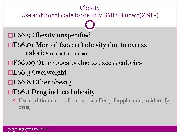 Obesity Use additional code to identify BMI if known(Z 68. -) �E 66. 9