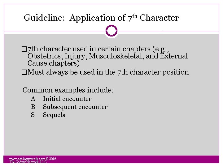 Guideline: Application of 7 th Character � 7 th character used in certain chapters