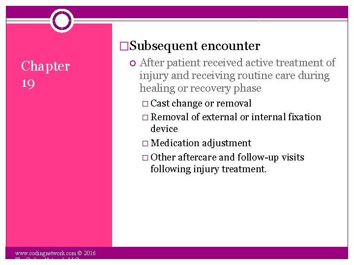 �Subsequent encounter Chapter 19 After patient received active treatment of injury and receiving routine