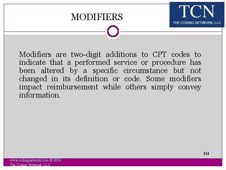 MODIFIERS Modifiers are two-digit additions to CPT codes to indicate that a performed service