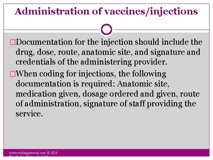 Administration of vaccines/injections �Documentation for the injection should include the drug, dose, route, anatomic