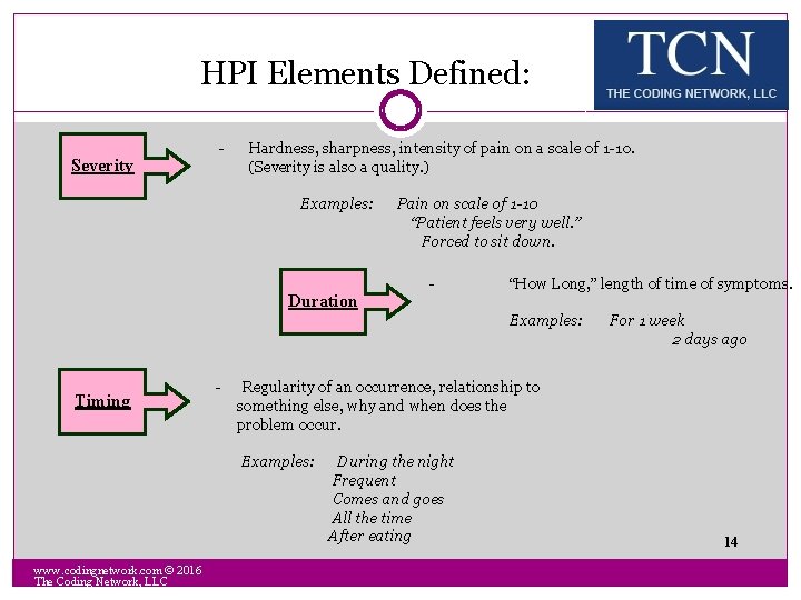 HPI Elements Defined: Severity - Hardness, sharpness, intensity of pain on a scale of