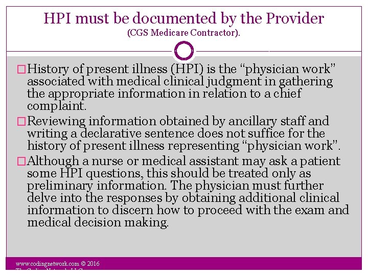 HPI must be documented by the Provider (CGS Medicare Contractor). �History of present illness