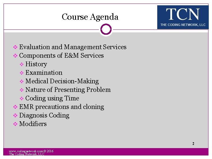 Course Agenda v Evaluation and Management Services v Components of E&M Services History v