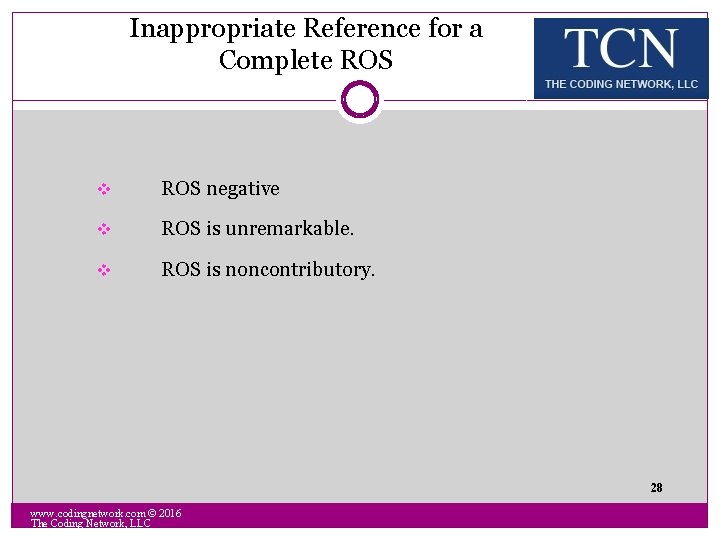 Inappropriate Reference for a Complete ROS v ROS negative v ROS is unremarkable. v