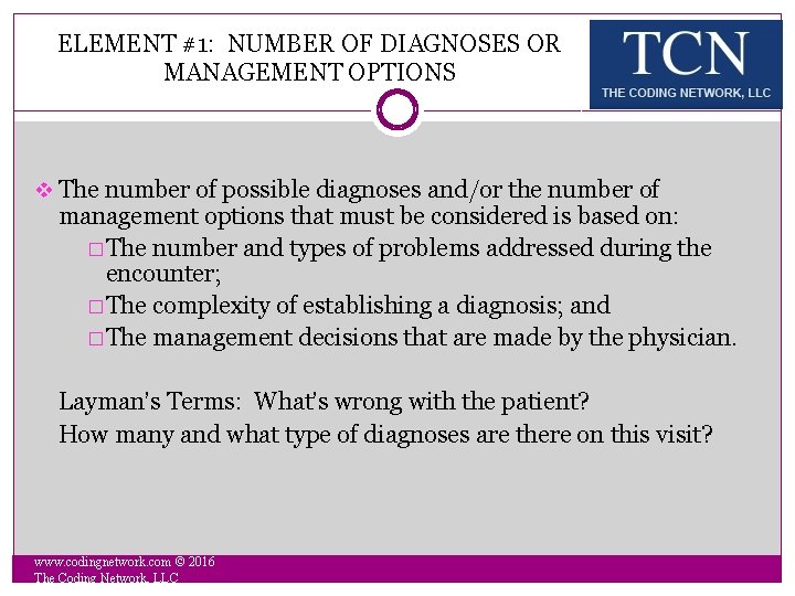 ELEMENT #1: NUMBER OF DIAGNOSES OR MANAGEMENT OPTIONS v The number of possible diagnoses