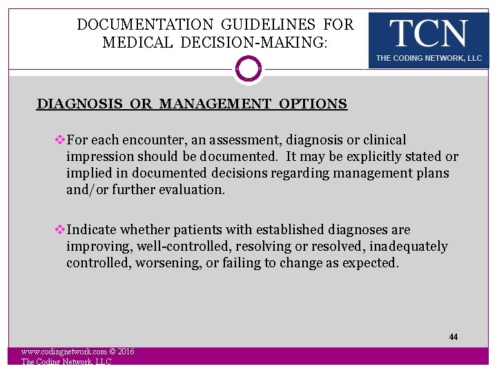 DOCUMENTATION GUIDELINES FOR MEDICAL DECISION-MAKING: DIAGNOSIS OR MANAGEMENT OPTIONS v. For each encounter, an