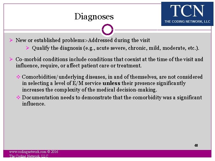 Diagnoses New or established problems>Addressed during the visit Qualify the diagnosis (e. g. ,