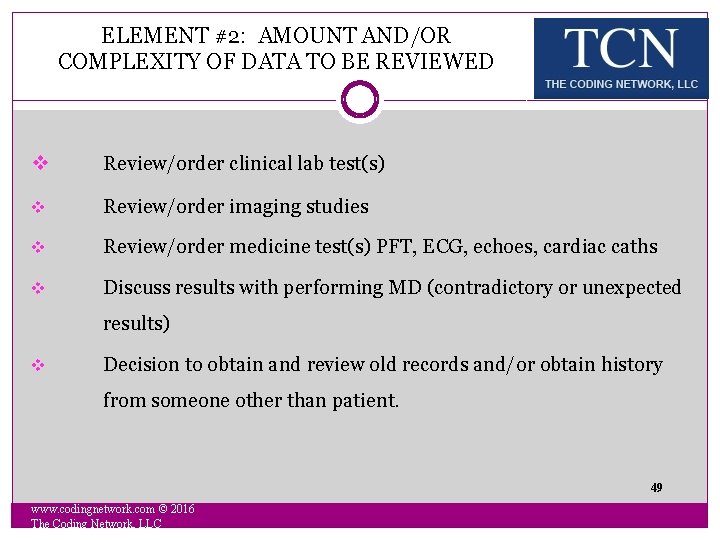 ELEMENT #2: AMOUNT AND/OR COMPLEXITY OF DATA TO BE REVIEWED v Review/order clinical lab