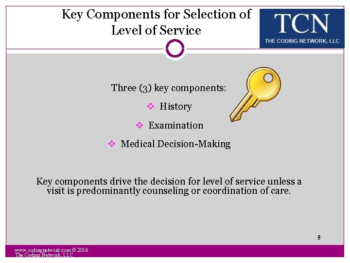Key Components for Selection of Level of Service Three (3) key components: v History