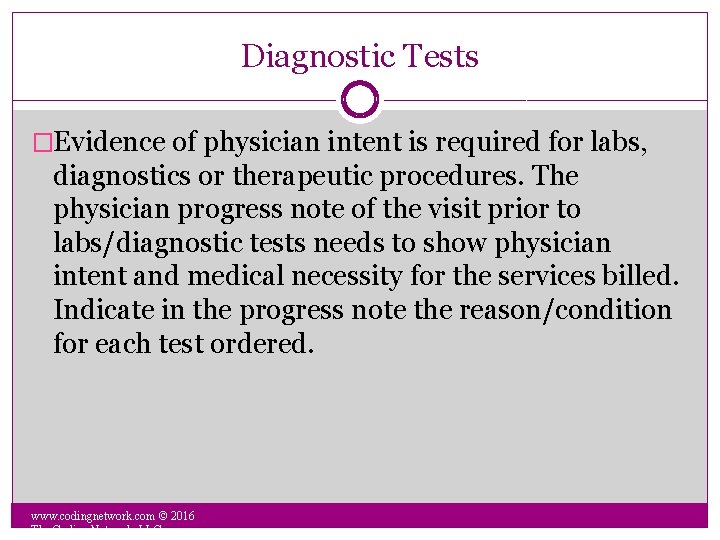 Diagnostic Tests �Evidence of physician intent is required for labs, diagnostics or therapeutic procedures.