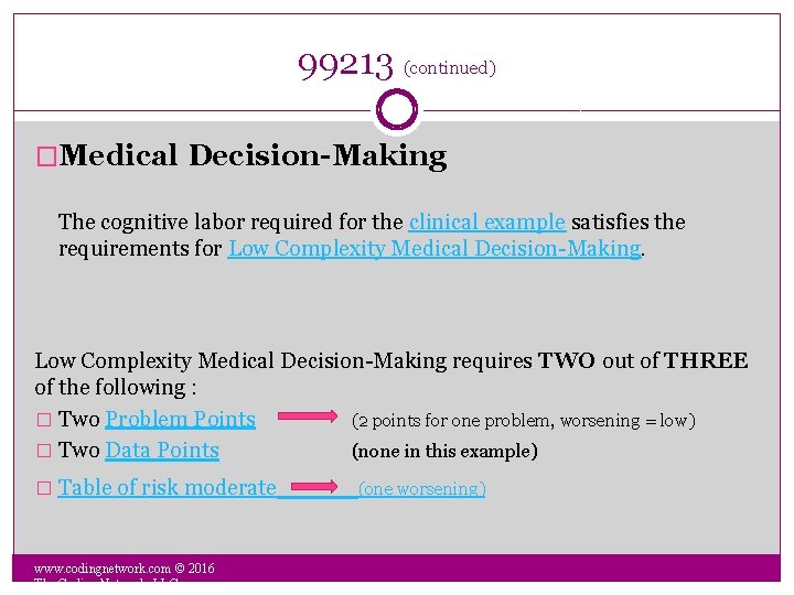 99213 (continued) �Medical Decision-Making The cognitive labor required for the clinical example satisfies the