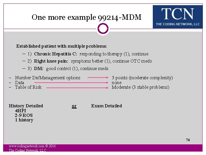 One more example 99214 -MDM Established patient with multiple problems: - 1) Chronic Hepatitis