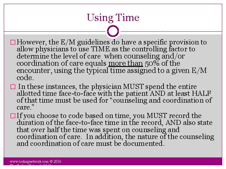 Using Time � However, the E/M guidelines do have a specific provision to allow