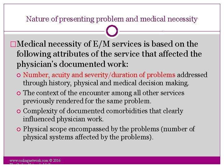 Nature of presenting problem and medical necessity �Medical necessity of E/M services is based