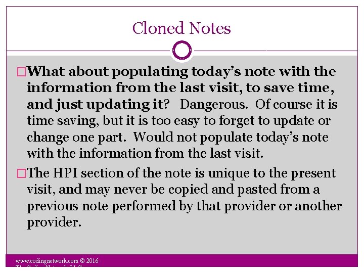 Cloned Notes �What about populating today’s note with the information from the last visit,