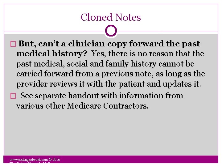 Cloned Notes � But, can’t a clinician copy forward the past medical history? Yes,