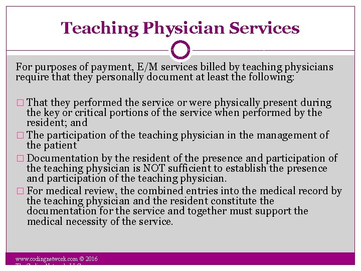 Teaching Physician Services For purposes of payment, E/M services billed by teaching physicians require