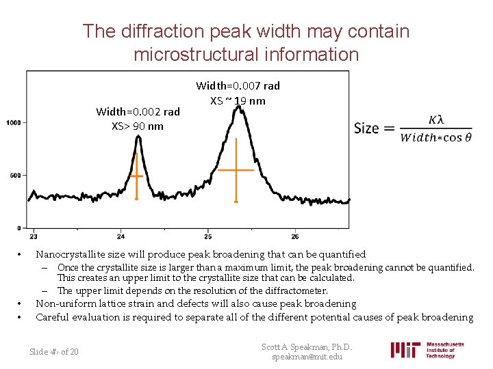 The diffraction peak width may contain microstructural information Width=0. 002 rad XS> 90 nm