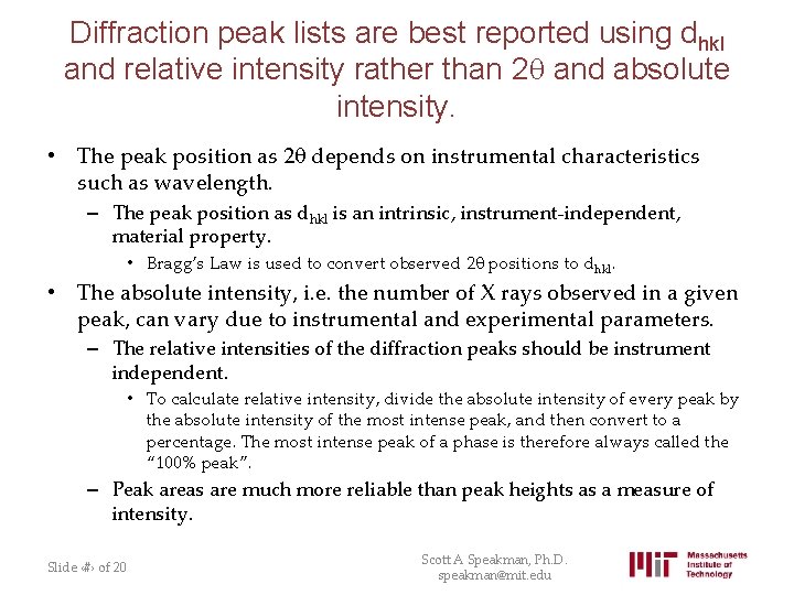 Diffraction peak lists are best reported using dhkl and relative intensity rather than 2