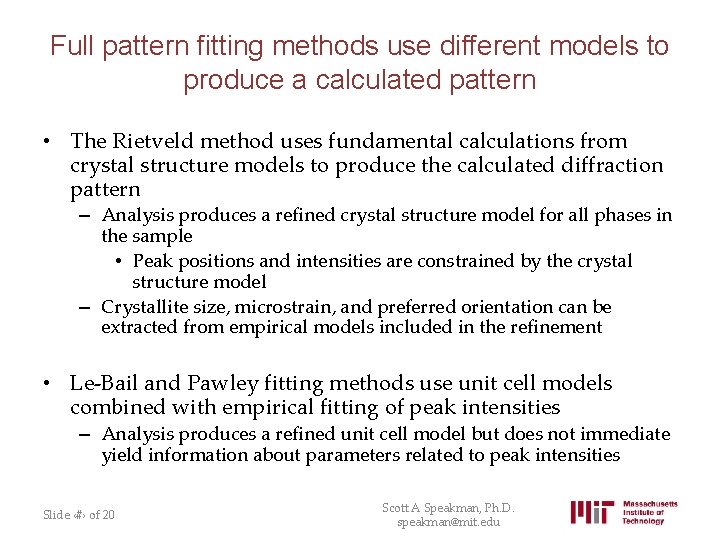 Full pattern fitting methods use different models to produce a calculated pattern • The