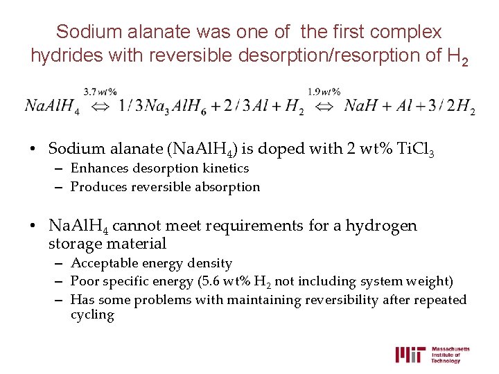 Sodium alanate was one of the first complex hydrides with reversible desorption/resorption of H