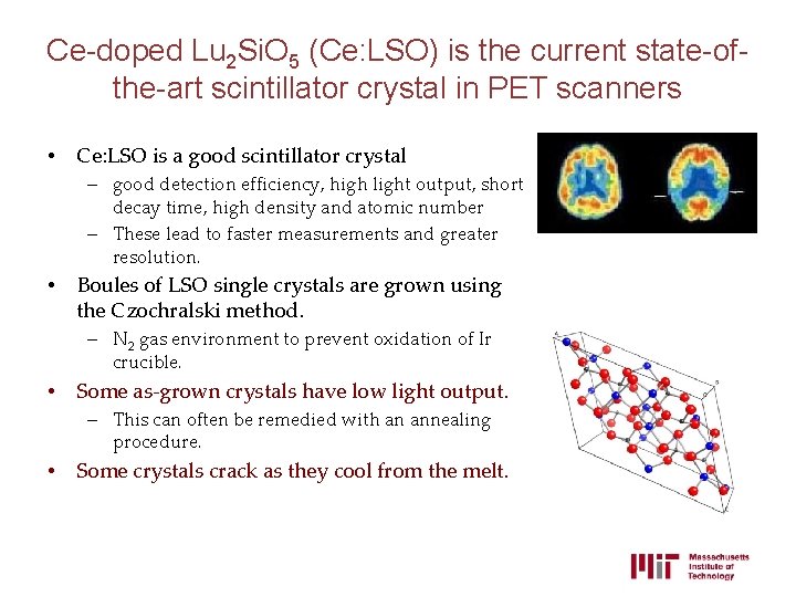 Ce-doped Lu 2 Si. O 5 (Ce: LSO) is the current state-ofthe-art scintillator crystal