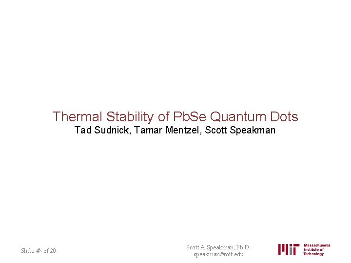 Thermal Stability of Pb. Se Quantum Dots Tad Sudnick, Tamar Mentzel, Scott Speakman Slide
