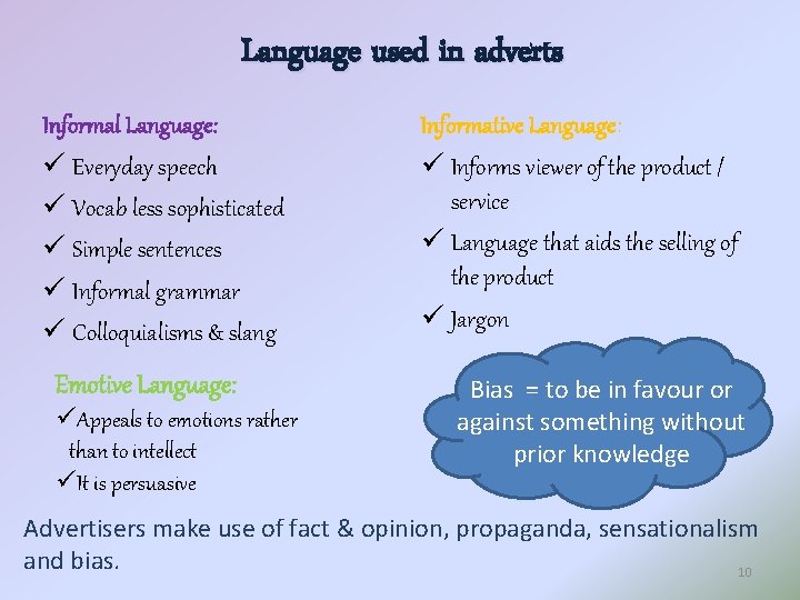 Language used in adverts Informal Language: ü Everyday speech ü Vocab less sophisticated ü