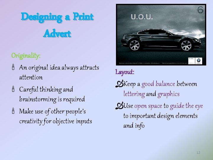 Designing a Print Advert Originality: An original idea always attracts attention Careful thinking and