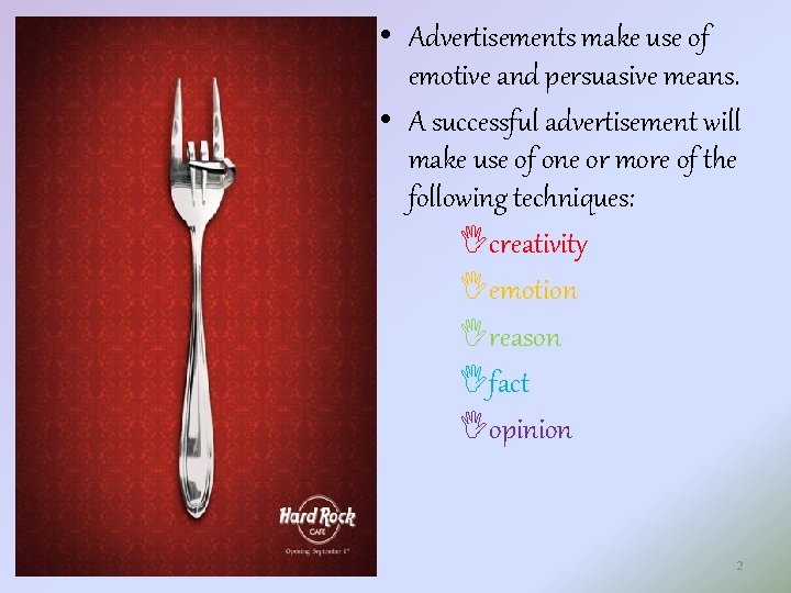  • Advertisements make use of emotive and persuasive means. • A successful advertisement