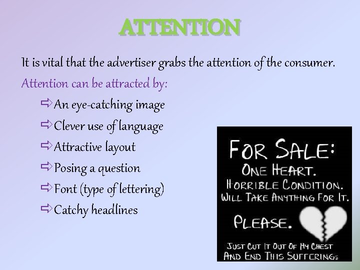 ATTENTION It is vital that the advertiser grabs the attention of the consumer. Attention