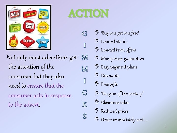 ACTION Not only must advertisers get the attention of the consumer but they also