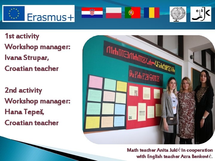 1 st activity Workshop manager: Ivana Strupar, Croatian teacher 2 nd activity Workshop manager: