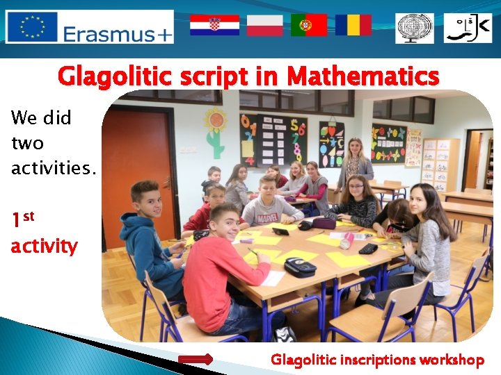Glagolitic script in Mathematics We did two activities. 1 st activity Glagolitic inscriptions workshop