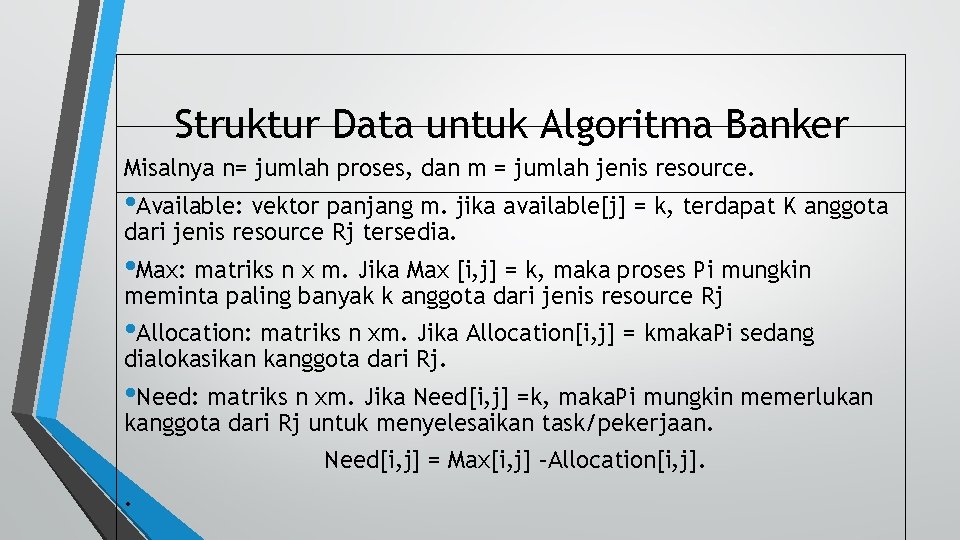 Struktur Data untuk Algoritma Banker Misalnya n= jumlah proses, dan m = jumlah jenis