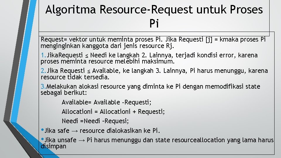 Algoritma Resource-Request untuk Proses Pi Request= vektor untuk meminta proses Pi. Jika Requesti [j]