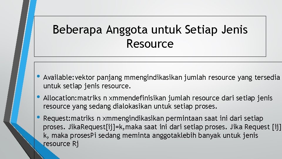 Beberapa Anggota untuk Setiap Jenis Resource • Available: vektor panjang mmengindikasikan jumlah resource yang