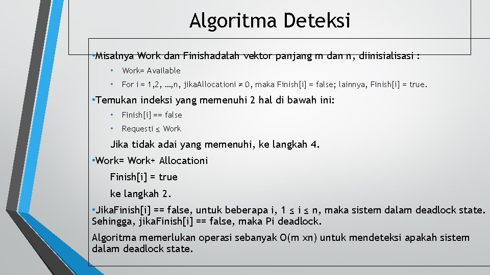 Algoritma Deteksi • Misalnya Work dan Finishadalah vektor panjang m dan n, diinisialisasi :