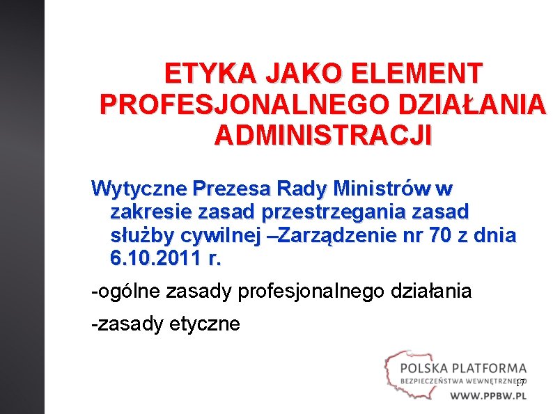 ETYKA JAKO ELEMENT PROFESJONALNEGO DZIAŁANIA ADMINISTRACJI Wytyczne Prezesa Rady Ministrów w zakresie zasad przestrzegania