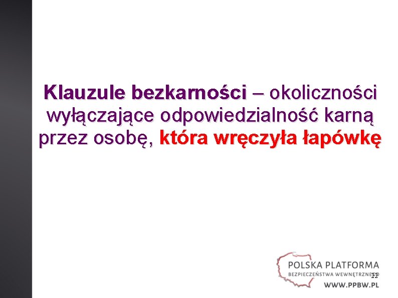 Klauzule bezkarności – okoliczności wyłączające odpowiedzialność karną przez osobę, która wręczyła łapówkę 22 