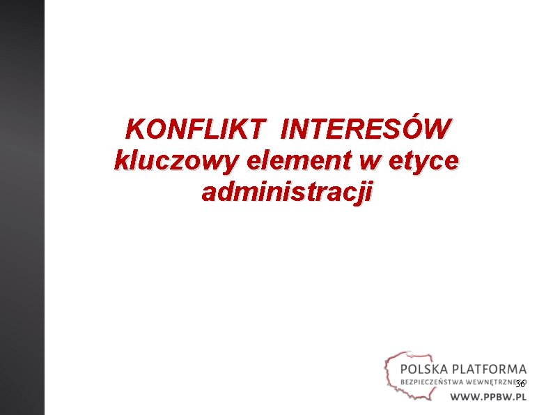 KONFLIKT INTERESÓW kluczowy element w etyce administracji 36 