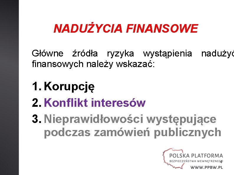 NADUŻYCIA FINANSOWE Główne źródła ryzyka wystąpienia nadużyć finansowych należy wskazać: 1. Korupcję 2. Konflikt