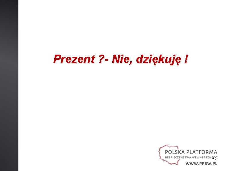 Prezent ? - Nie, dziękuję ! 40 