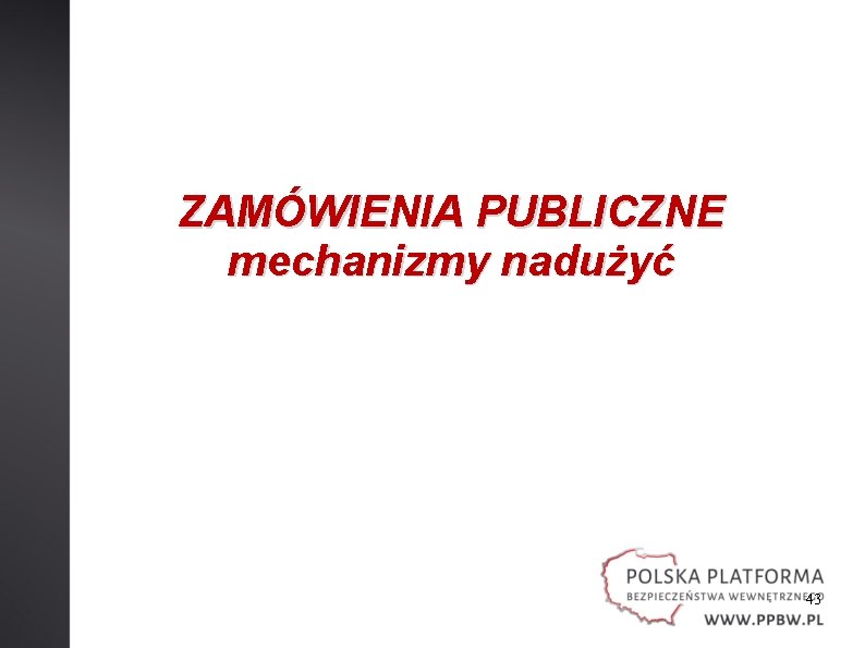 ZAMÓWIENIA PUBLICZNE mechanizmy nadużyć 43 