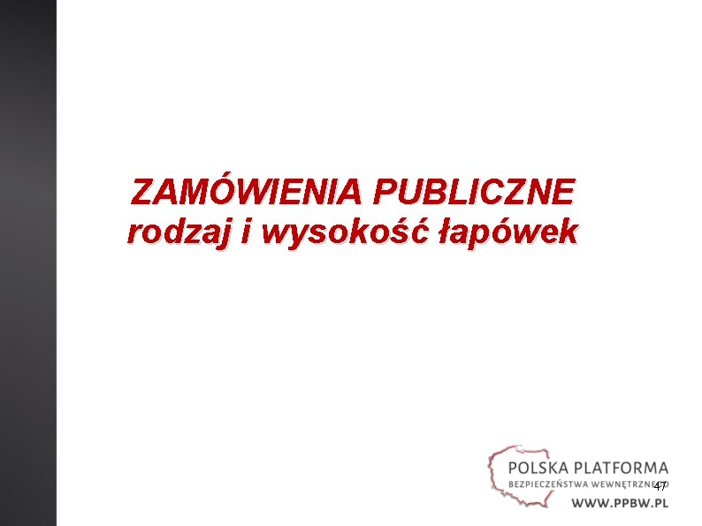 ZAMÓWIENIA PUBLICZNE rodzaj i wysokość łapówek 47 