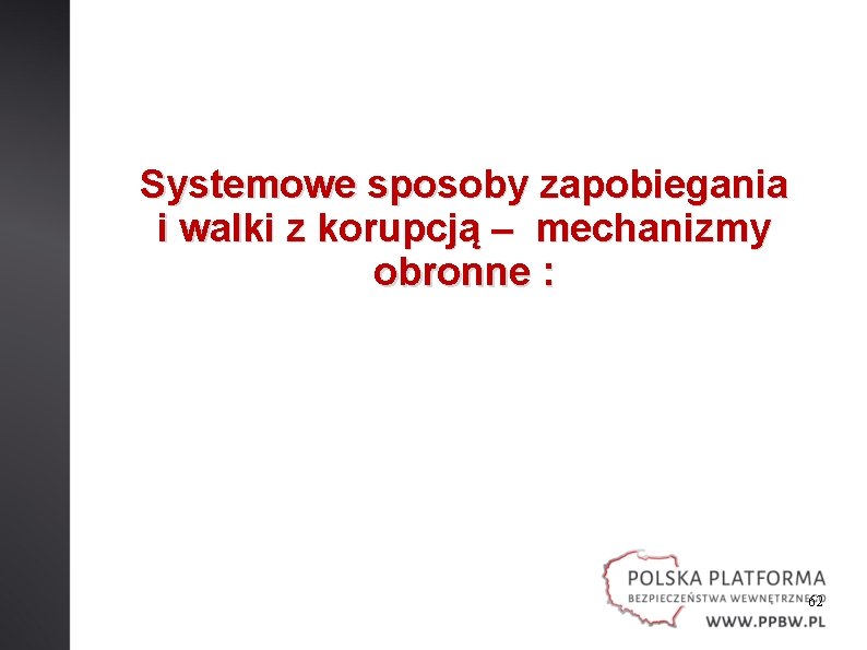 Systemowe sposoby zapobiegania i walki z korupcją – mechanizmy obronne : 62 