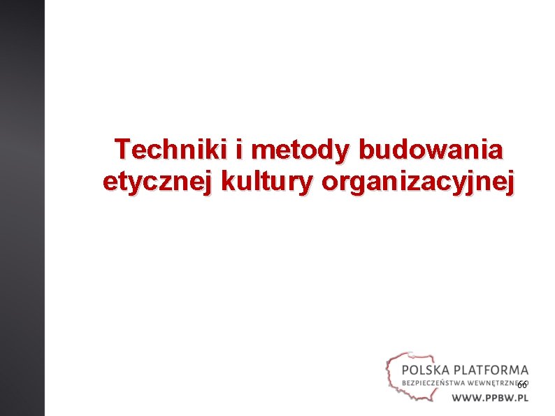 Techniki i metody budowania etycznej kultury organizacyjnej 66 