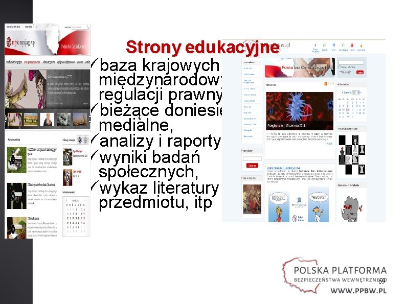 Strony edukacyjne übaza krajowych i międzynarodowych regulacji prawnych, übieżące doniesienia medialne, üanalizy i raporty,