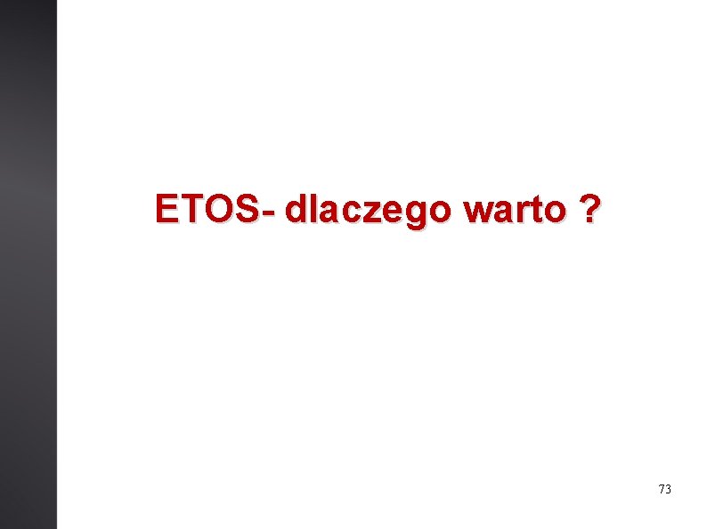 ETOS- dlaczego warto ? 73 